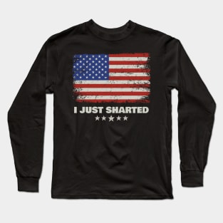 I'm a patriot and I just sharted, sorry! Long Sleeve T-Shirt